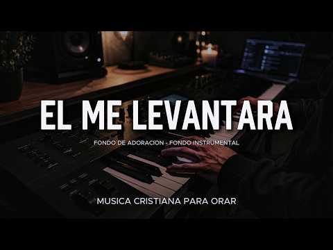 Fondo para Predicar o Adorar a Dios😭 // El Me Levantara // Música Cristiana para ORAR