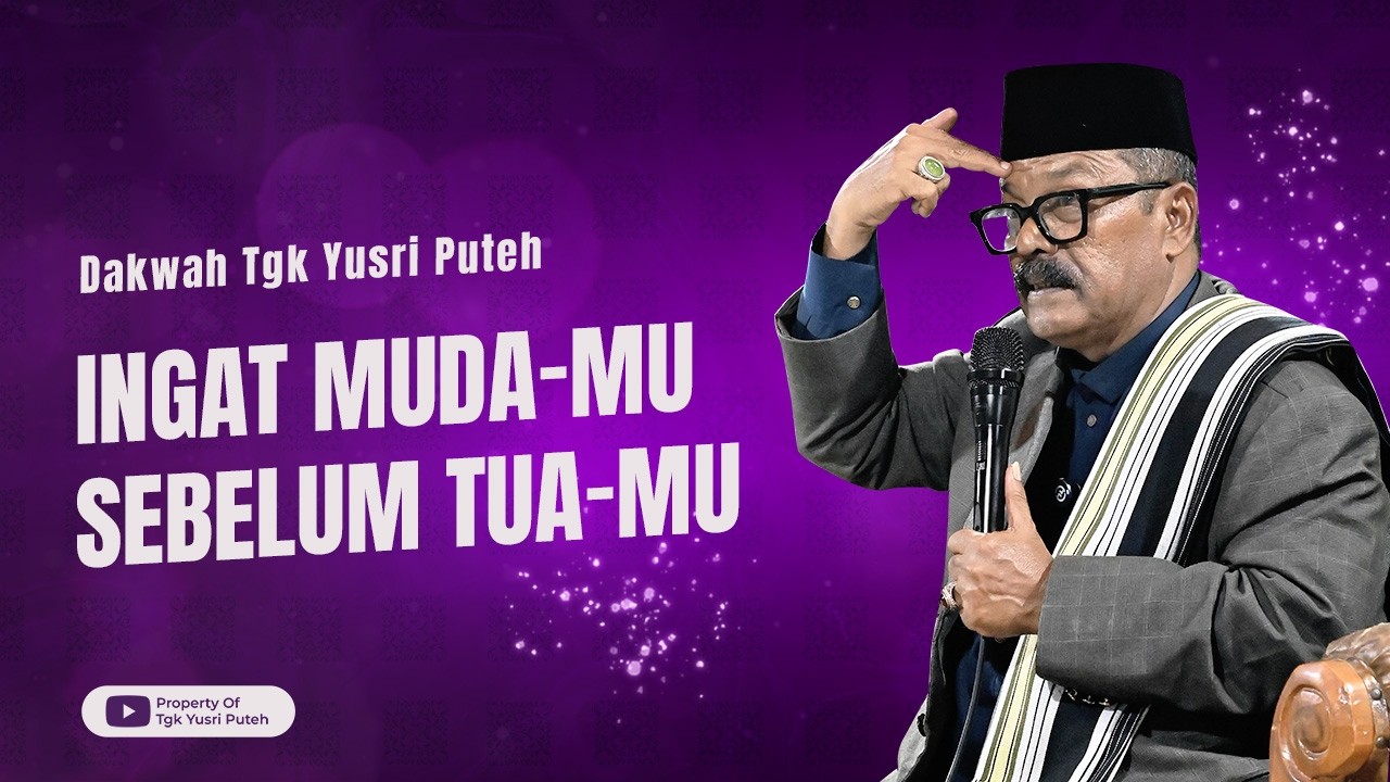 Dakwah Tgk Yusri Puteh Terbaru || Ingat Mudamu Sebelum Tuamu
