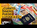 EU: ¿Cuánto dinero puedo llevar en mi viaje?