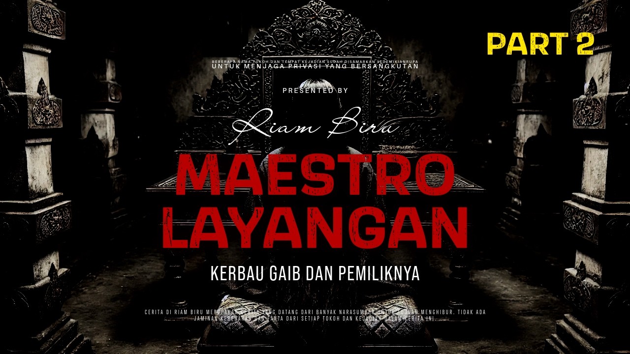 MAESTRO LAYANGAN PART 2 - KERBAU GAIB DAN PEMILIKNYA | EP652 - Riam Biru