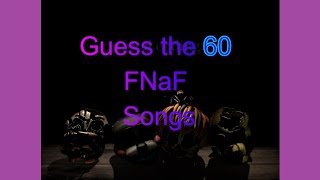 GUESS The 60 FNaF Songs!
