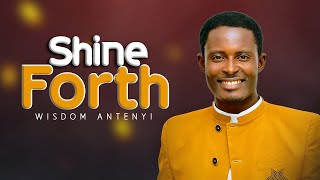Shine Forth (live recording) Wisdom Antenyi