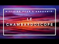 Le chambardoscope  histoire pour sendormir