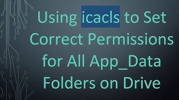 Using icacls to Set Correct Permissions for All App_Data Folders on Drive