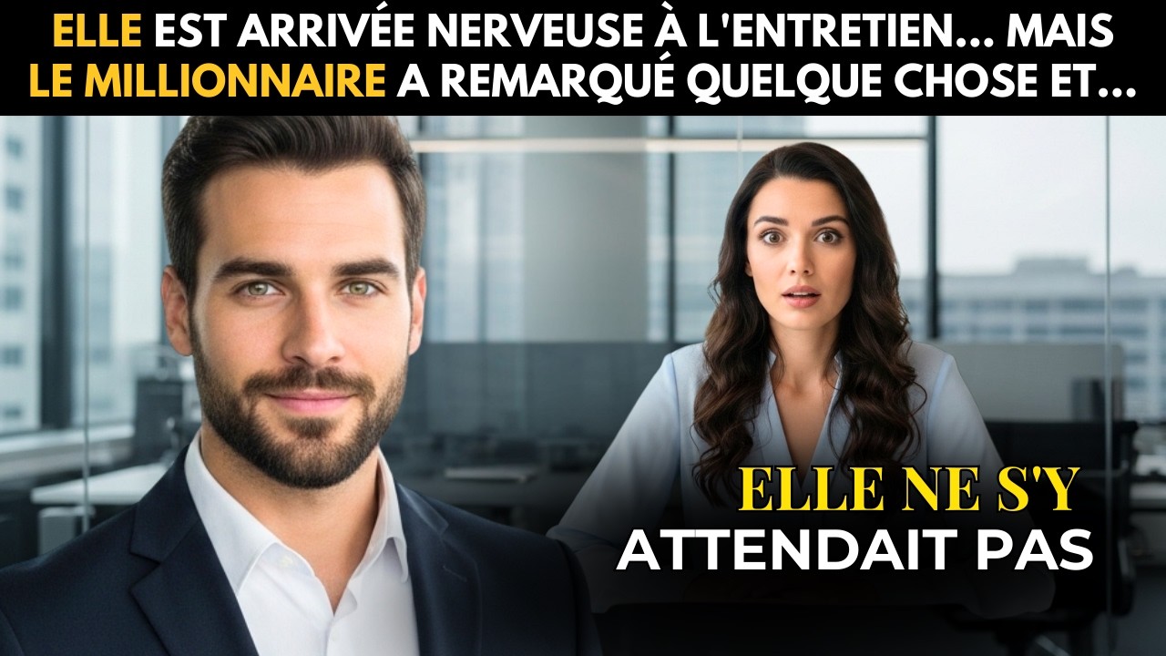 ELLE EST ARRIVÉE NERVEUSE À L'ENTRETIEN... MAIS LE MILLIONNAIRE A REMARQUÉ QUELQUE CHOSE ET...
