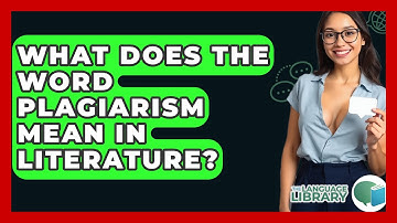 What Does The Word Plagiarism Mean In Literature? - The Language Library