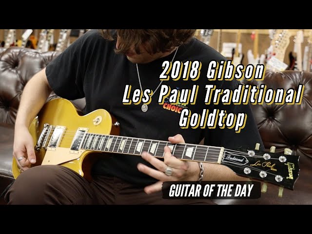 2018 Gibson Les Paul Traditional Goldtop | Guitar of the Day - YouTube