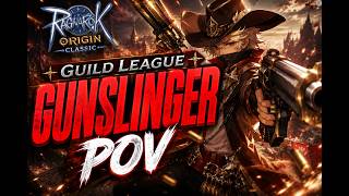 [Ragnarok Origin Classic]  Guild Leage - Gunslinger PoV