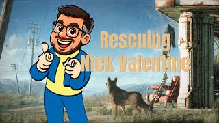Fallout 4 - Rescuing Nick Valentine