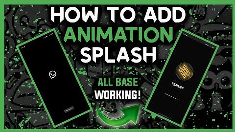[🍿] HOW TO ADD ANIMATION SPLASH SCREEN FOR ALL BASE WA || #ch_modz