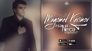 Magomed Kerimov - Sene nece inanim (YEP YENI) 2018 Resimi