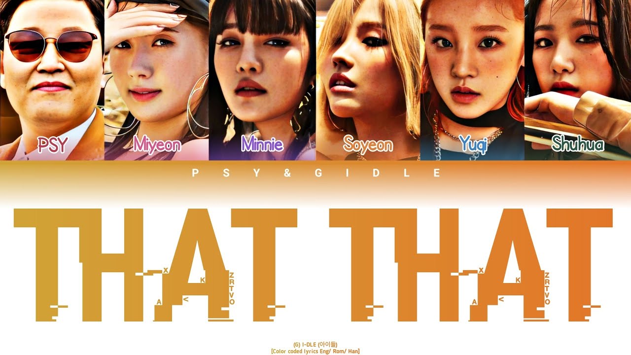 PSY (싸이) & (G)I-DLE (아이들)  -  That That        [Color coded lyrics Eng/ Rom/ Han]