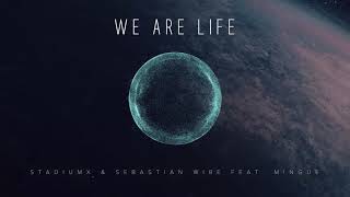 Stadiumx & Sebastian Wibe - We Are Life feat. Mingue
