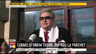 Corneliu Vadim Tudor, declaratii la Parchetul General