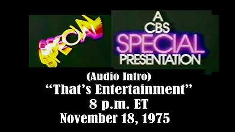 A CBS SPECIAL PRESENTATION OF (AUDIO INTRO), “THAT’S ENTERTAINMENT,” NOV 18, 1975