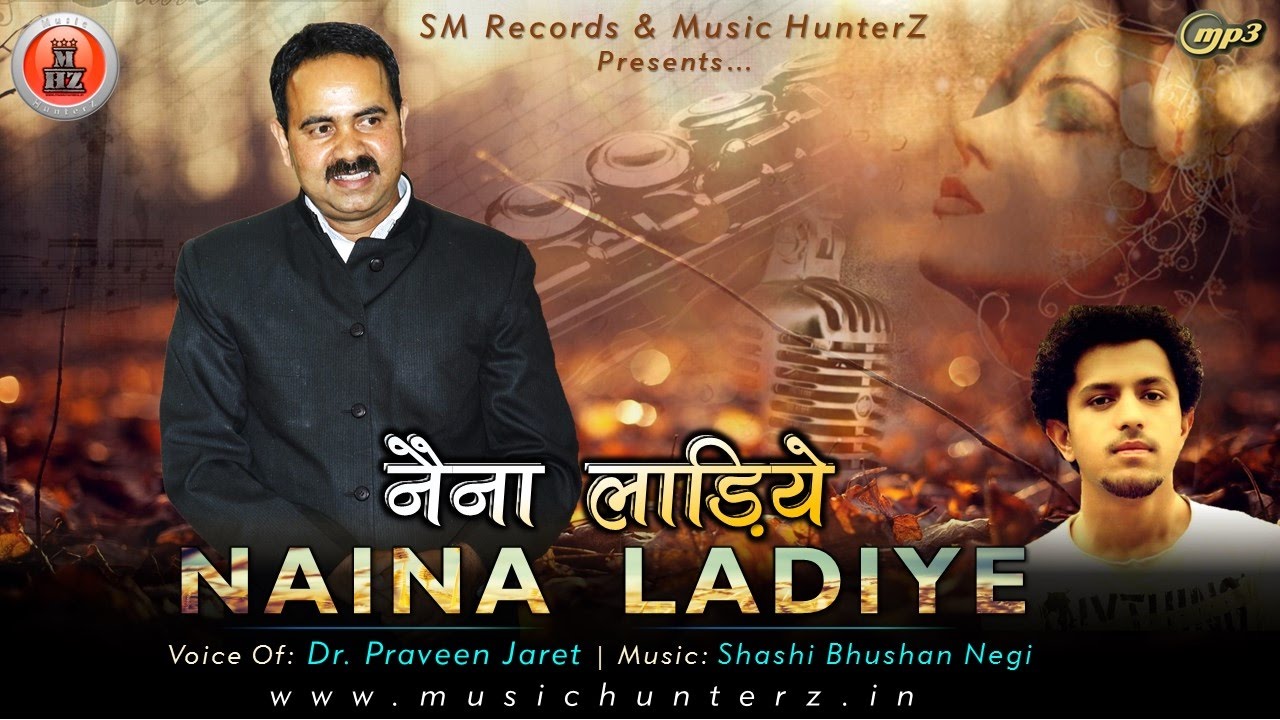Latest Himachali Song 2016  Naina Ladiye By Dr Praveen Jaret  Music HunterZ