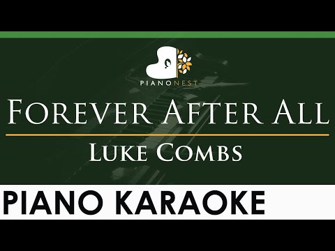 Luke Combs Forever After All Lower Key Piano Karaoke Instrumental Luke Combs Forever After All Lower Key Piano Karaoke Instrumental