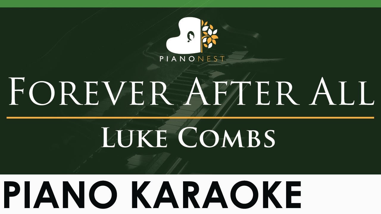 Luke Combs - Forever After All - LOWER Key (Piano Karaoke Instrumental) Luke Combs - Forever After All - LOWER Key (Piano Karaoke Instrumental)