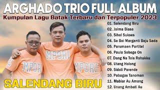 Salendang Biru ~ Arghado Trio Full Album 2023 ~ Kumpulan Lagu Batak Terbaik dan Terpopuler 2023