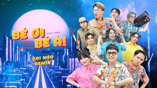 BÉ ƠI BÉ À! - ĐẠI MÈO REMIX | ที่รักเอ๋ย ที่รักเอ้ย! | KHỞI VINH Ft  XÙ x BI x HERO TEAM X BD MEDIA