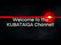 Welcome to the kubataiga channel