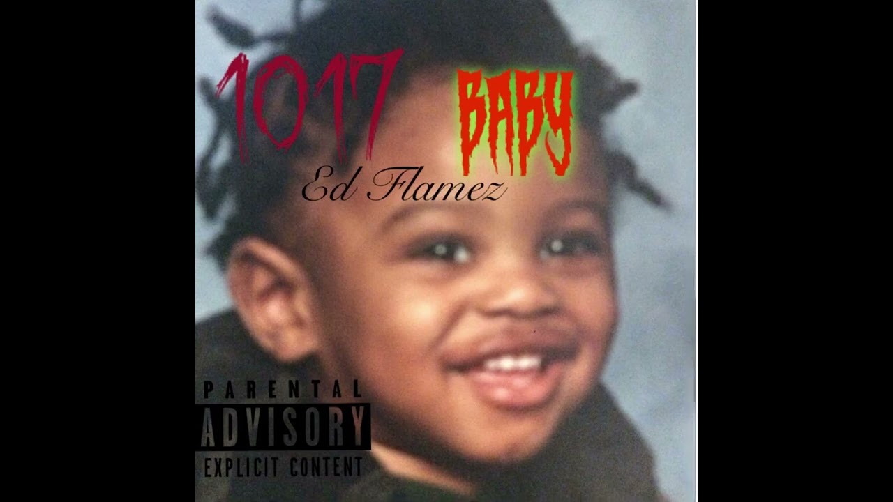 Watch Ed Flamez - 1017 Baby (Full Mixtape) on YouTube Watch Ed Flamez - 1017 Baby (Full Mixtape) on YouTube
