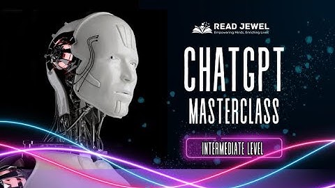 Unlocking the Power of AI Conversations: ChatGPT Masterclass Course from Read Jewel Learning Hub