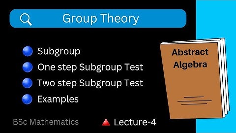 Subgroup | Group Theory | Lecture - 4 | Abstract Algebra | BSc Mathematics
