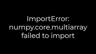 Python :ImportError: numpy.core.multiarray failed to import(5solution) - YouTube Python :Importerror: Numpy.Core.Multiarray Failed To Import(5Solution) - Youtube