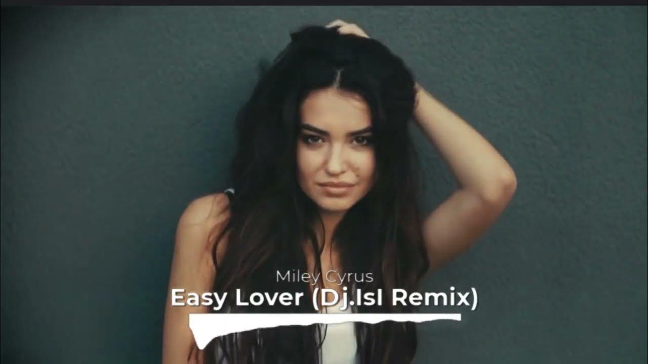 Miley Cyrus - Easy Lover ( Dj.IsI Remix ) Miley Cyrus - Easy Lover ( Dj.IsI Remix )