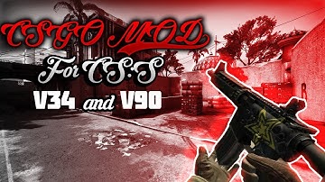 CSGO MOD FOR CSS v34/v90!