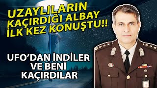 Uzaylılar kaçırdı, gizli bir yerde sakladılar! Türk albay başına gelenleri anlattı! Tamamen gerçek!