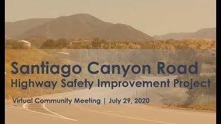 Virtual Community Meeting: Santiago Canyon Road Safety Improvements Project, 7/29/2020