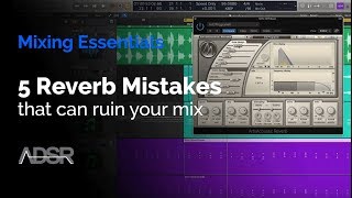 5 Reverb Mistakes That Can Ruin A Mix