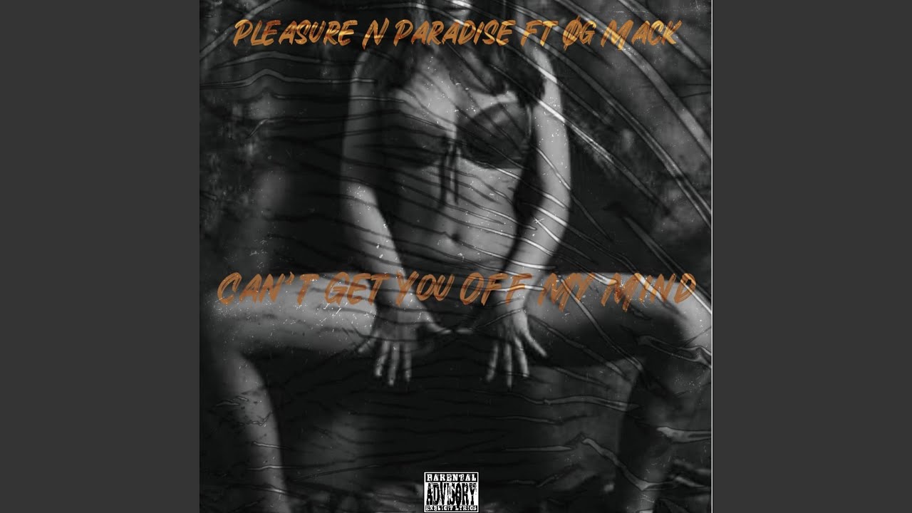Can T Get You Off My Mind Deutsche übersetzung Can't Get You Off My Mind (feat. Pleasure & Paradise) - YouTube