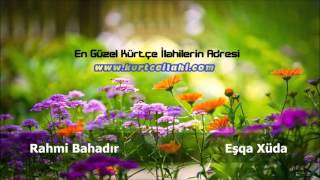 Rahmi Bahadır - Eşqa Xüda - www.kurtceilahi.com Resimi