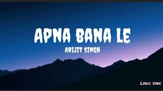 Apna Bana Le Lyricsarijit Singhlyric Sync