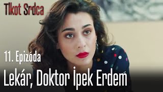 Lekár, Doktor İpek Erdem - Tlkot Srdca 11. Epizóda