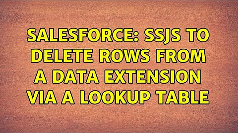 Salesforce: SSJS to delete rows from a data extension via a lookup table (2 Solutions!!)