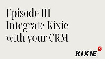 Episode 3 — How to Integrate Kixie with Your CRM