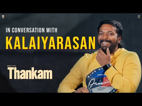 Thankam Conversation with Kalaiyarasan