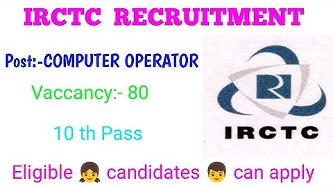 IRCTC RECRUITMENT/Computer Operator recruitment in IRCTC/IRCTC apprentice 2022