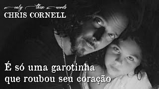 Chris Cornell - Only These Words (Legendado em Português)