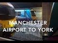 Manchester Airport to York - 2.7K UHD