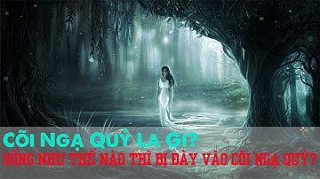 Cõi Ngạ Quỷ Là Gì? - Sống Như Thế Nào Thì Bị Đày Vào Cõi Ngạ Quỷ?