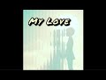 My Love