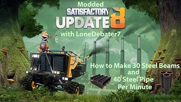 Satisfactory Update 8, How to Make 30 Steel Beams and 40 Steel Pipes per Minute - Build Guide (EP7)