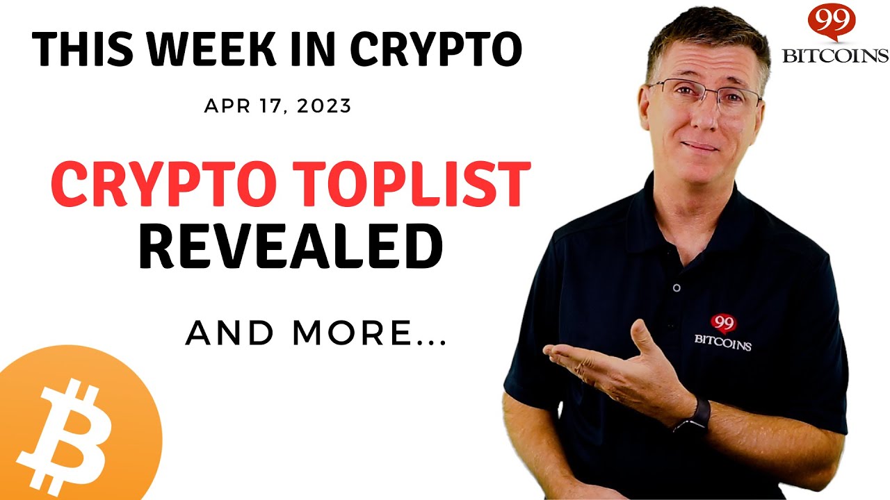 🔴 Crypto Toplist Revealed | This Week in Crypto – Apr 17, 2023 - YouTube