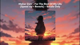 For The Rest Of My Life - Maher Zain (Speed Up   Reverb) - Vocals Only