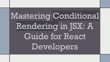 Mastering Conditional Rendering in JSX: A Guide for React Developers